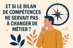Et si le bilan de compétences ne servait pas à changer de métier ?