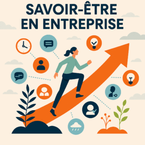 Mieux gérer son savoir être en entreprise